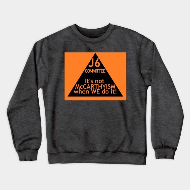 J6: 21st Century McCarthyism Crewneck Sweatshirt by Limb Store
